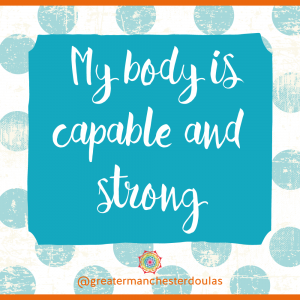 "My body is capable and strong" birth affirmation